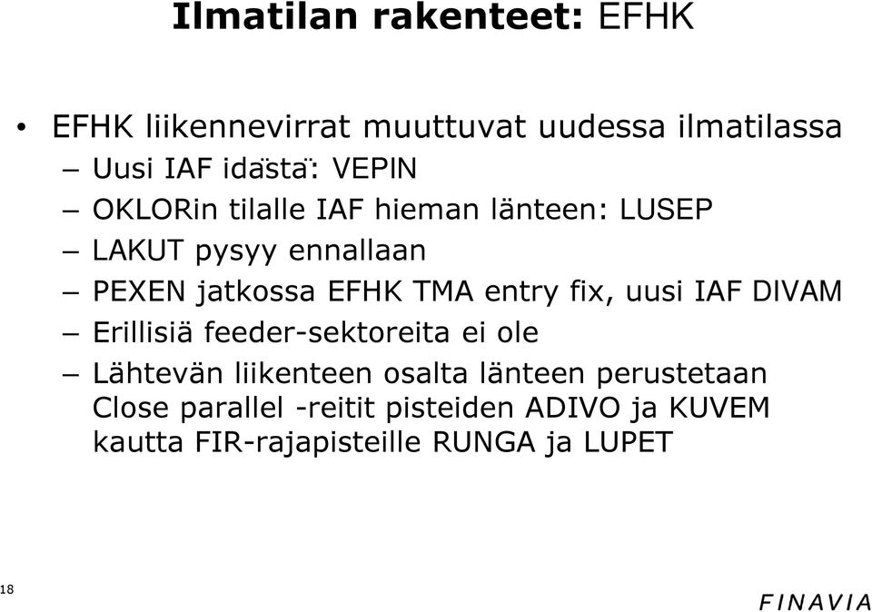entry fix, uusi IAF DIVAM Erillisiä feeder-sektoreita ei ole Lähtevän liikenteen osalta länteen