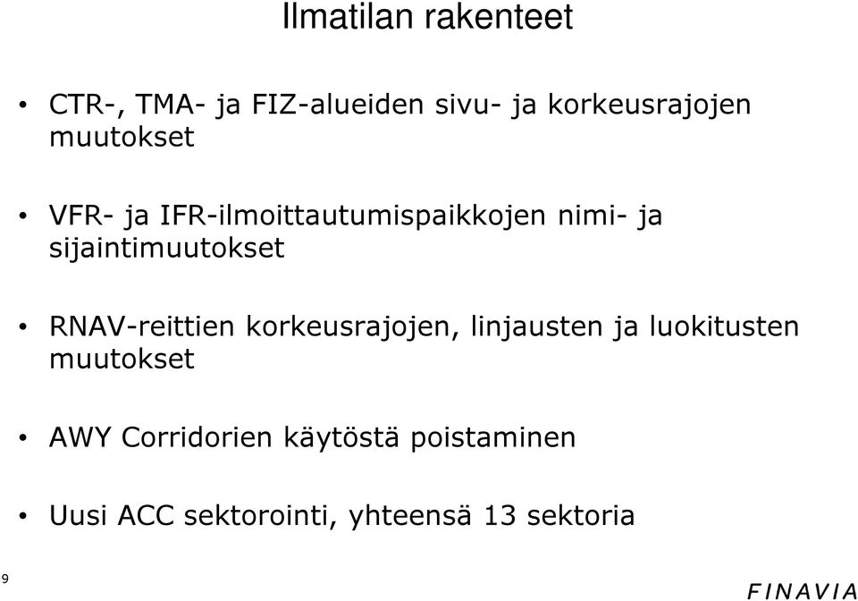 RNAV-reittien korkeusrajojen, linjausten ja luokitusten muutokset AWY