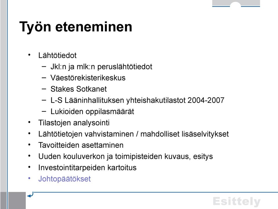 Tilastojen analysointi Lähtötietojen vahvistaminen / mahdolliset lisäselvitykset