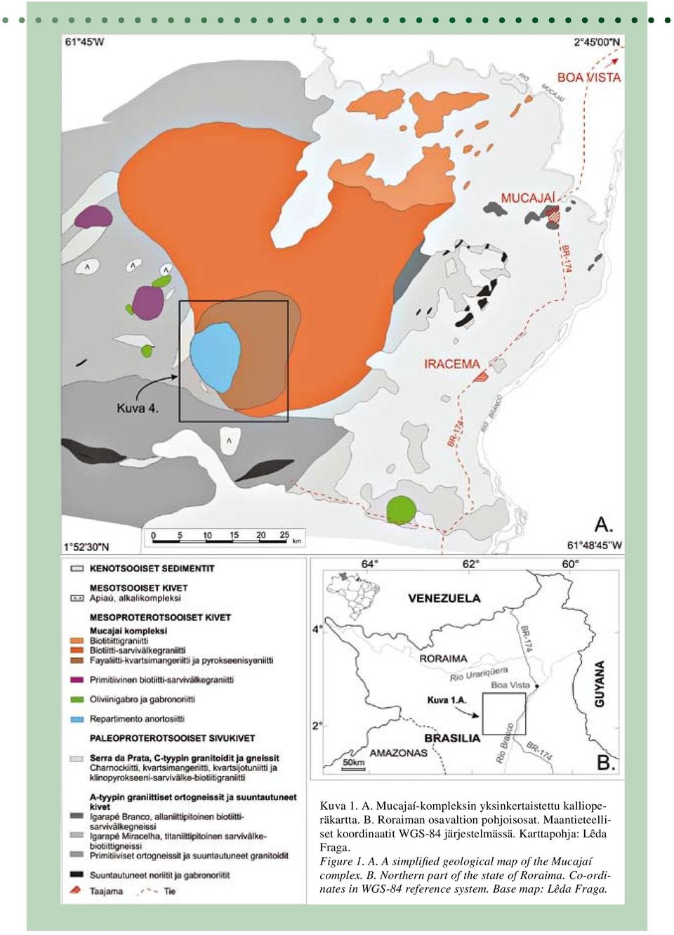 Karttapohja: Lêda Fraga. Figure 1. A. A simplified geological map of the Mucajaí complex. B.