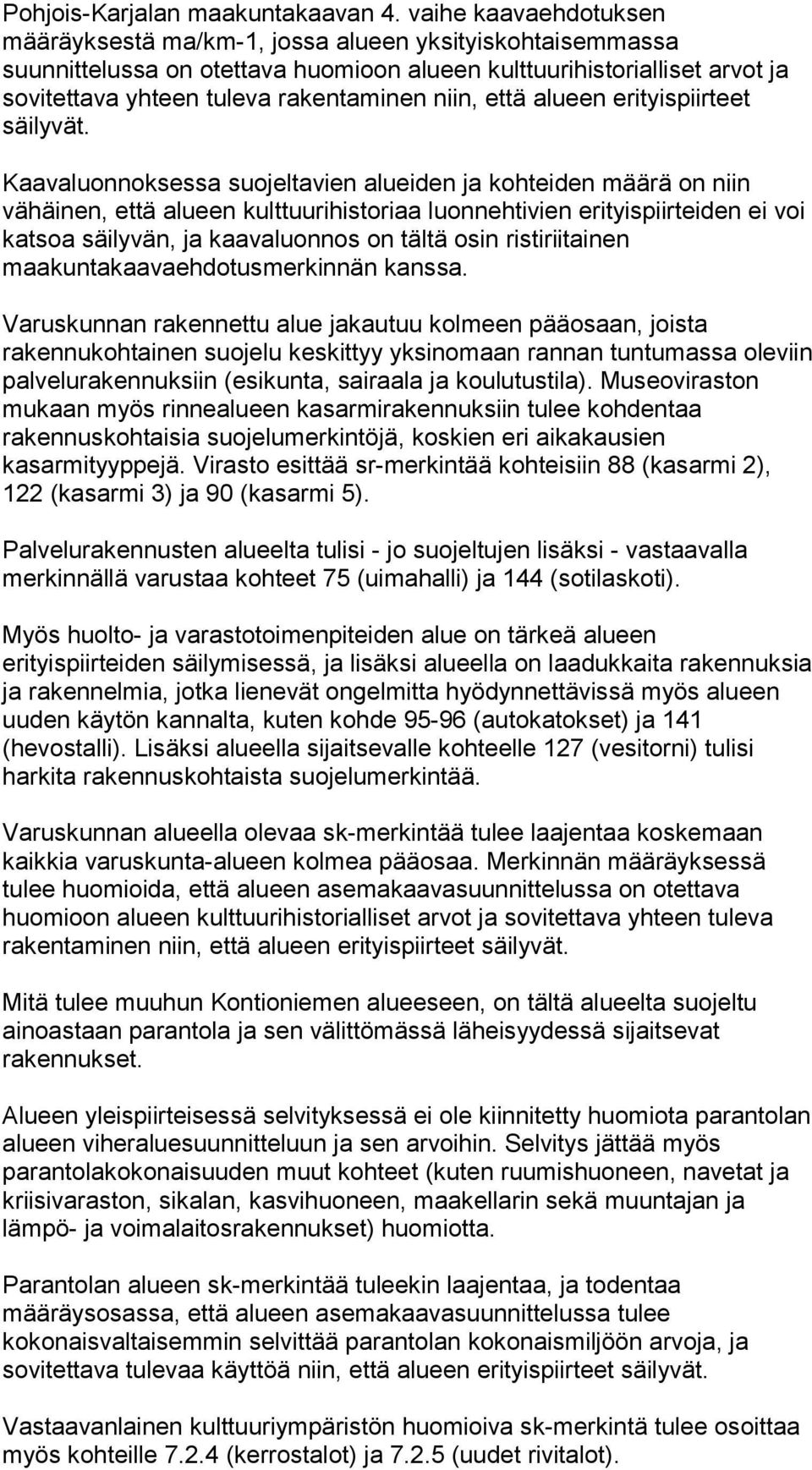 niin, että alueen erityispiirteet säilyvät.