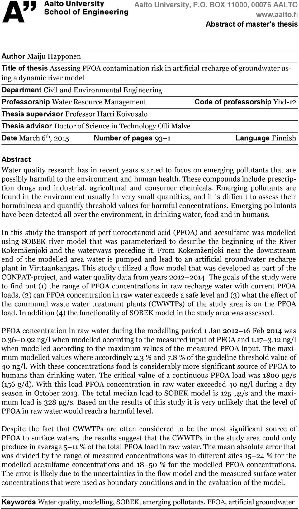 Environmental Engineering Professorship Water Resource Management Thesis supervisor Professor Harri Koivusalo Thesis advisor Doctor of Science in Technology Olli Malve Code of professorship Yhd-12