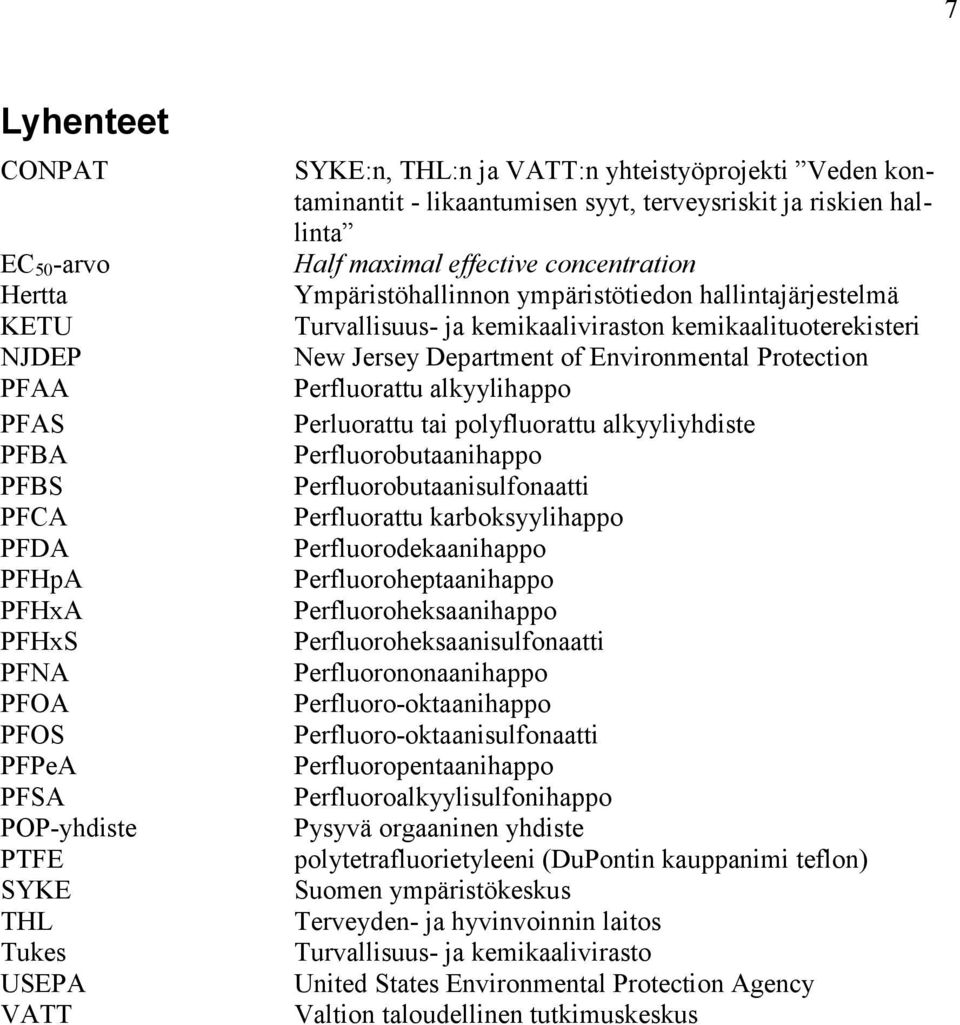 ja kemikaaliviraston kemikaalituoterekisteri New Jersey Department of Environmental Protection Perfluorattu alkyylihappo Perluorattu tai polyfluorattu alkyyliyhdiste Perfluorobutaanihappo