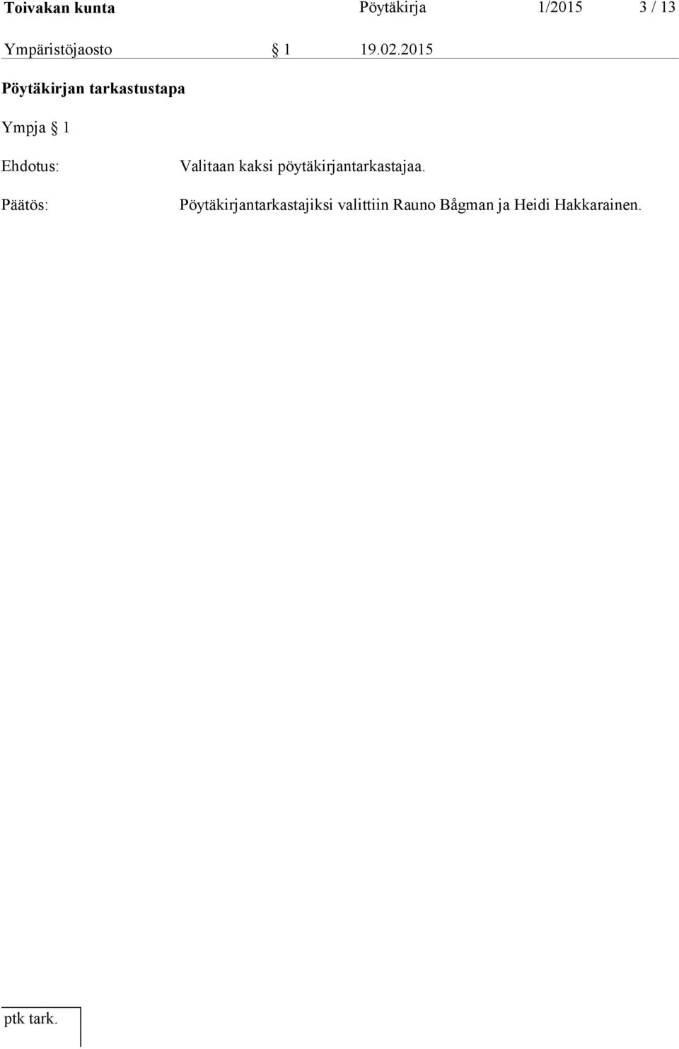 2015 Pöytäkirjan tarkastustapa Ympja 1 Ehdotus: Päätös: