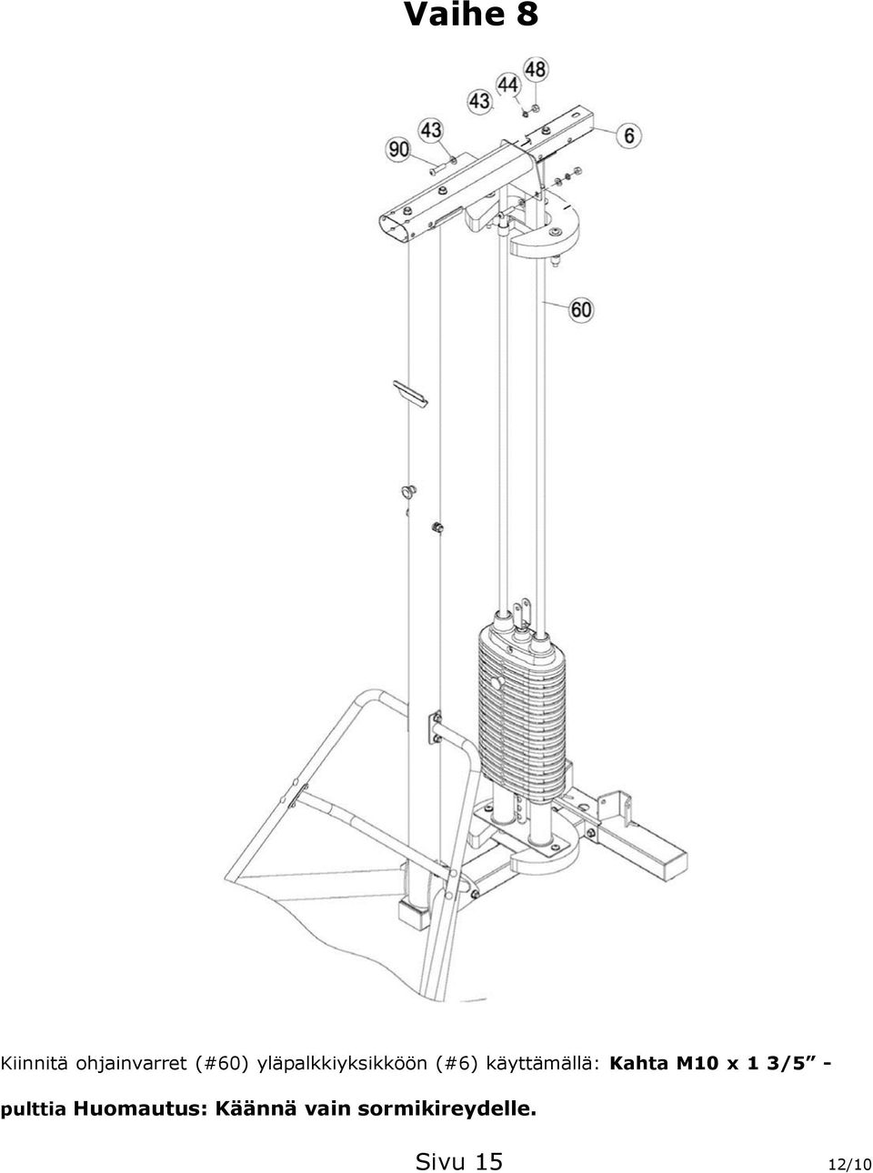 Kahta M10 x 1 3/5 - pulttia Huomautus: