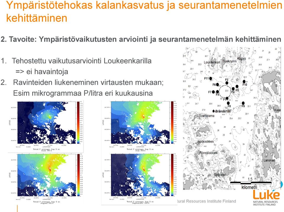 Tehostettu vaikutusarviointi Loukeenkarilla => ei havaintoja 2.