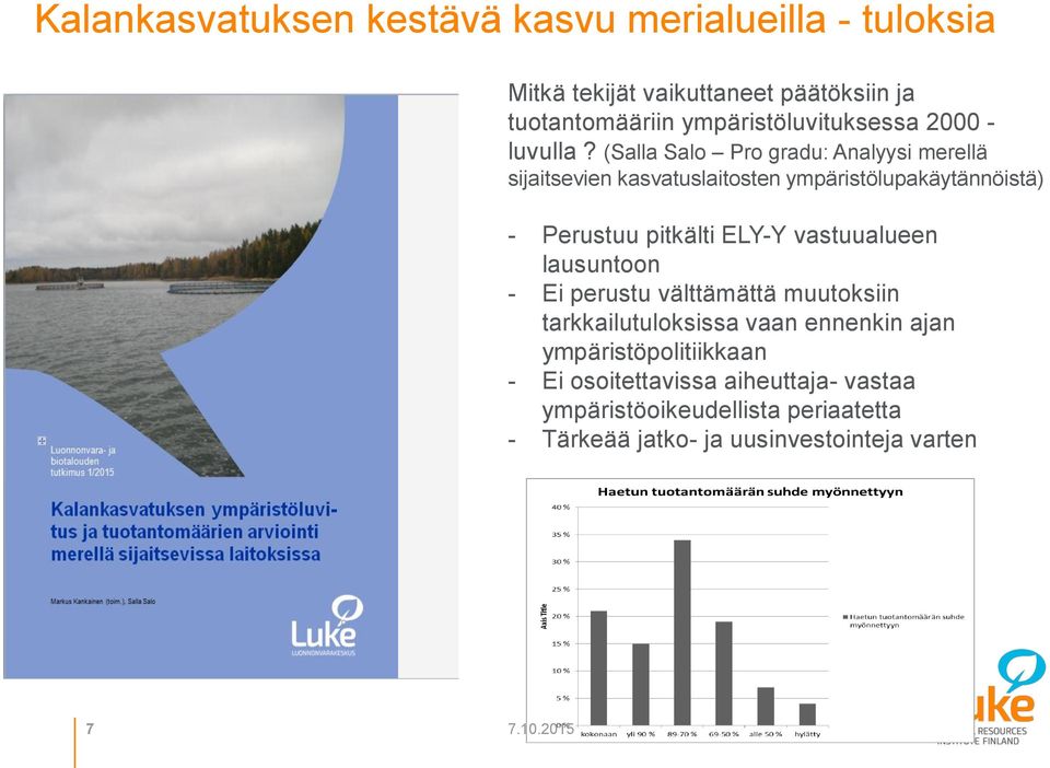 (Salla Salo Pro gradu: Analyysi merellä sijaitsevien kasvatuslaitosten ympäristölupakäytännöistä) - Perustuu pitkälti ELY-Y