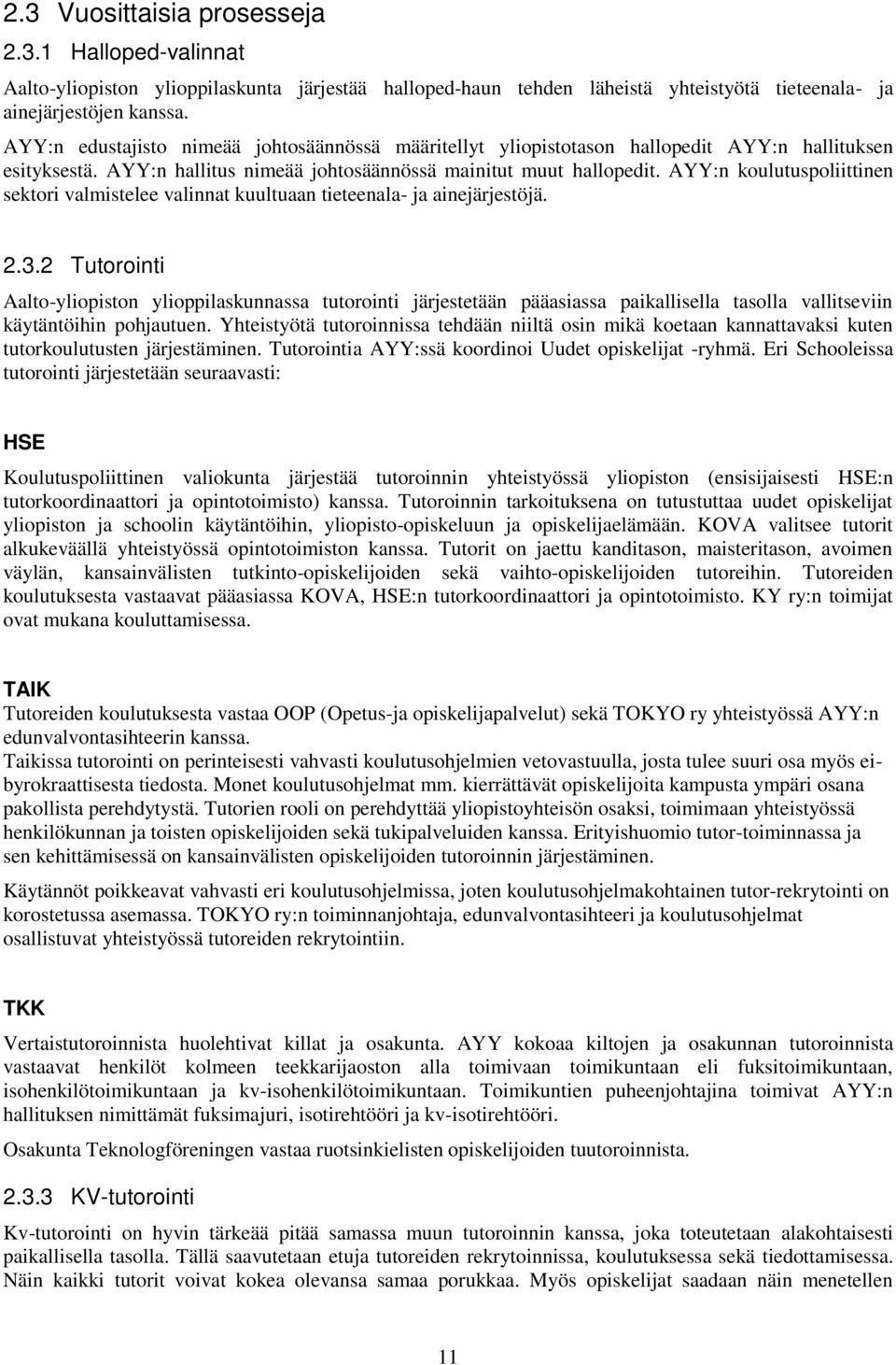 AYY:n koulutuspoliittinen sektori valmistelee valinnat kuultuaan tieteenala- ja ainejärjestöjä. 2.3.