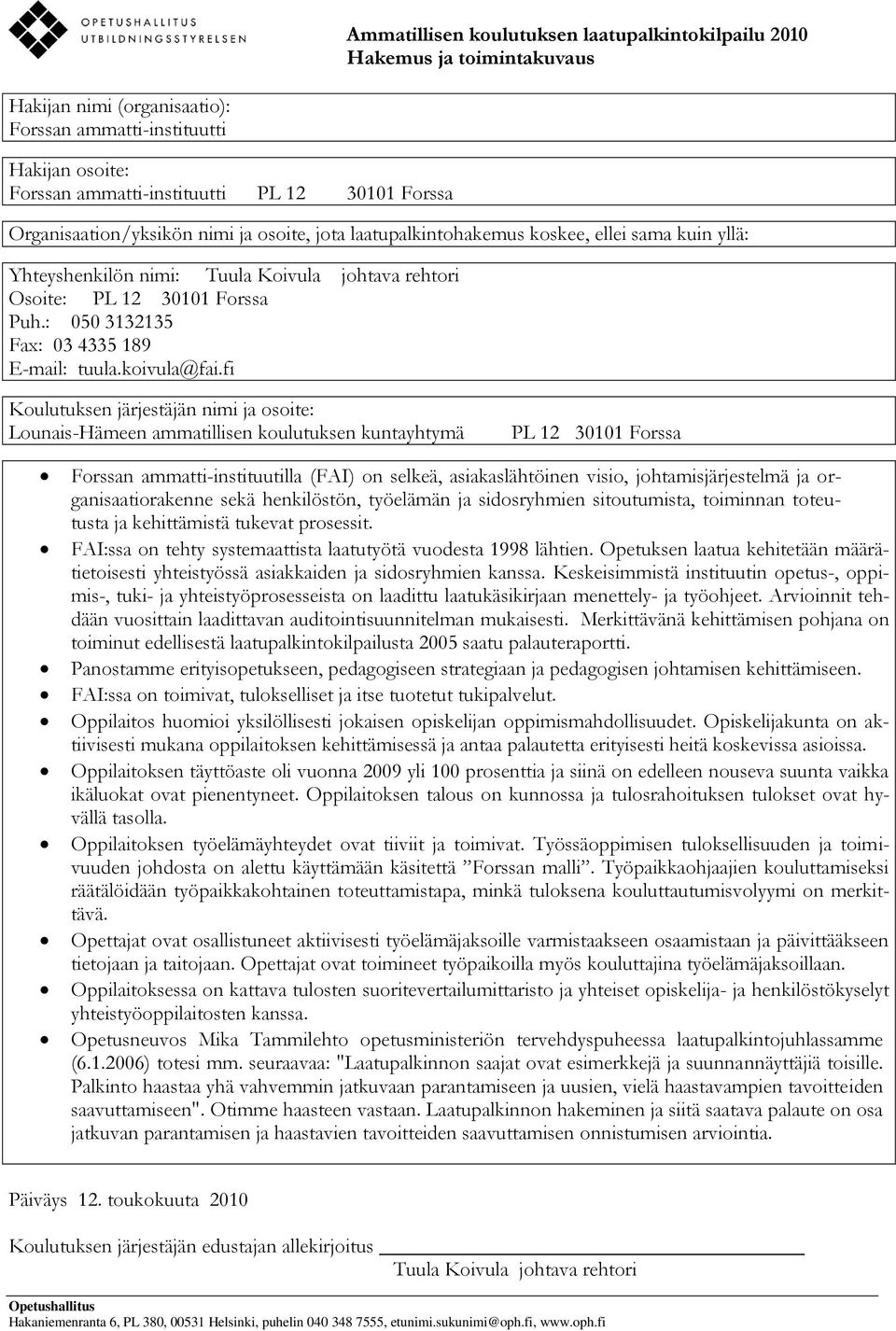 : 050 3132135 Fax: 03 4335 189 E-mail: tuula.koivula@fai.
