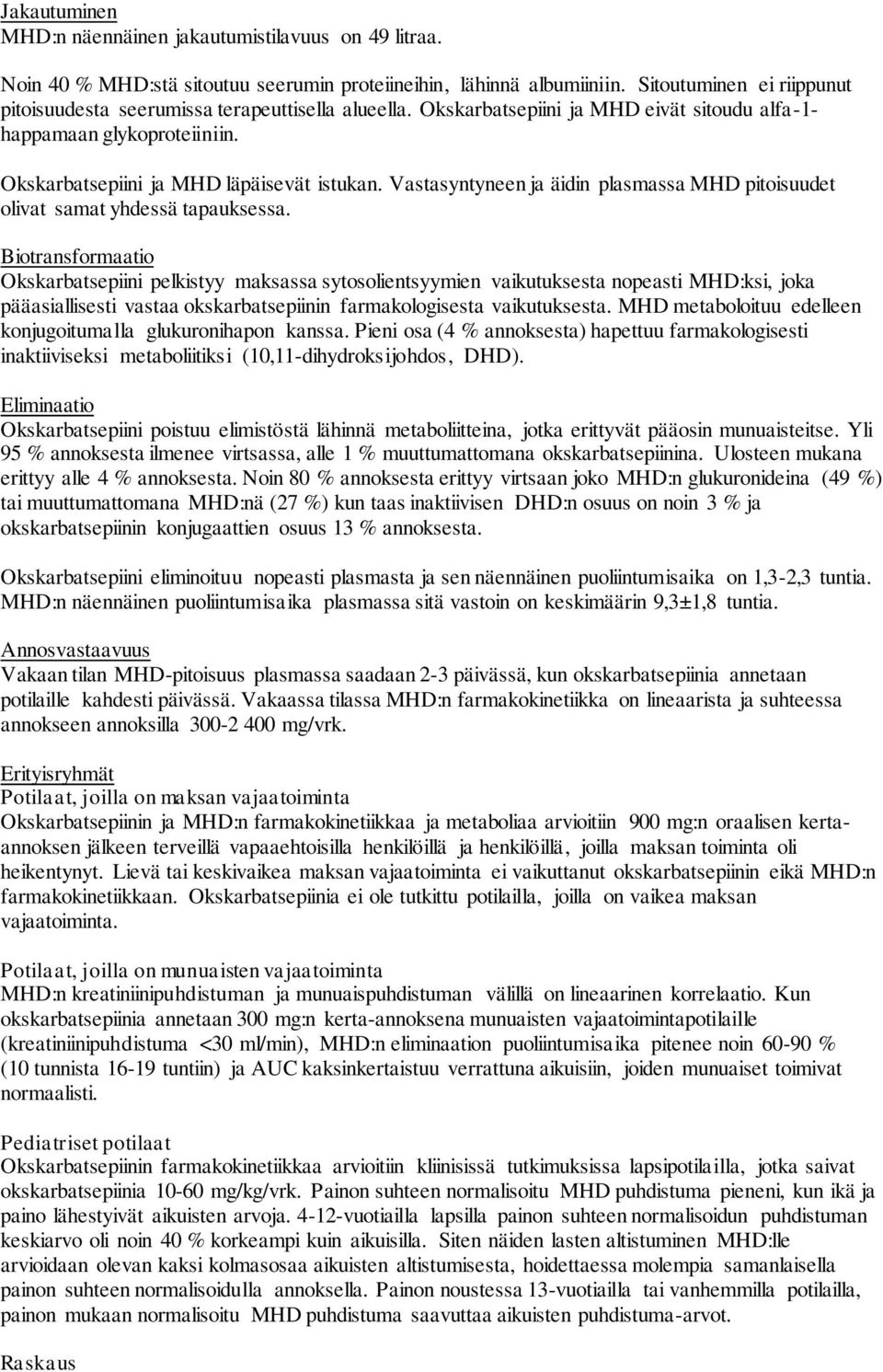 Vastasyntyneen ja äidin plasmassa MHD pitoisuudet olivat samat yhdessä tapauksessa.