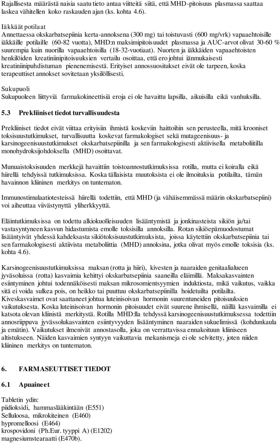 AUC-arvot olivat 30-60 % suurempia kuin nuorilla vapaaehtoisilla (18-32-vuotiaat).