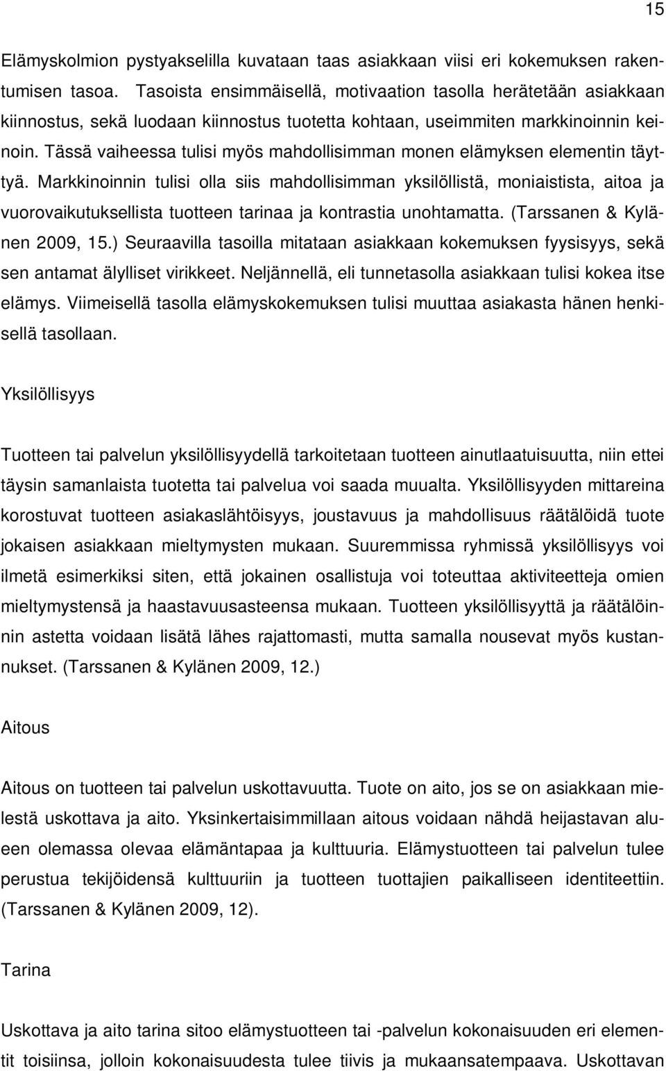 Tässä vaiheessa tulisi myös mahdollisimman monen elämyksen elementin täyttyä.