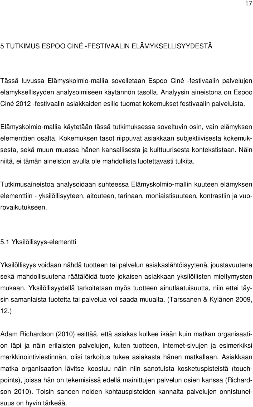 Elämyskolmio-mallia käytetään tässä tutkimuksessa soveltuvin osin, vain elämyksen elementtien osalta.