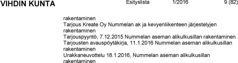2015 Nummelan aseman alikulkusillan rakentaminen Tarjousten avauspöytäkirja, 11.1.2016 Nummelan aseman alikulkusillan rakentaminen Urakkaneuvottelu 18.