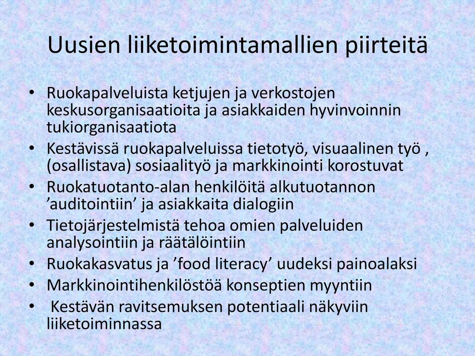 Ruokatuotanto-alan henkilöitä alkutuotannon auditointiin ja asiakkaita dialogiin Tietojärjestelmistä tehoa omien palveluiden analysointiin ja