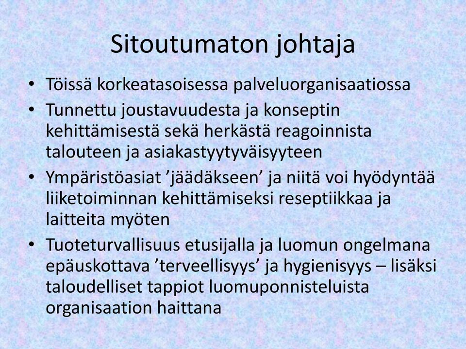 voi hyödyntää liiketoiminnan kehittämiseksi reseptiikkaa ja laitteita myöten Tuoteturvallisuus etusijalla ja