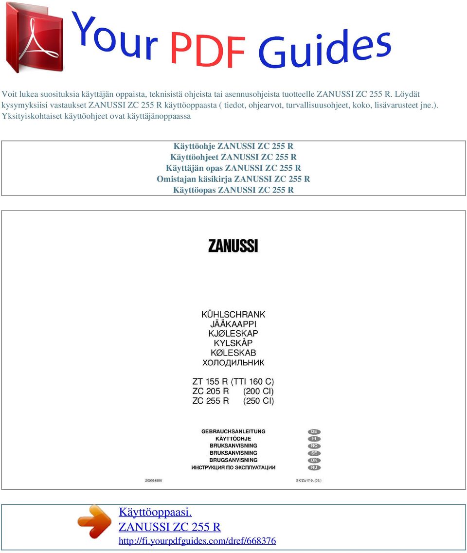 Yksityiskohtaiset käyttöohjeet ovat käyttäjänoppaassa Käyttöohje ZANUSSI ZC 255 R Käyttöohjeet ZANUSSI ZC 255 R Käyttäjän opas