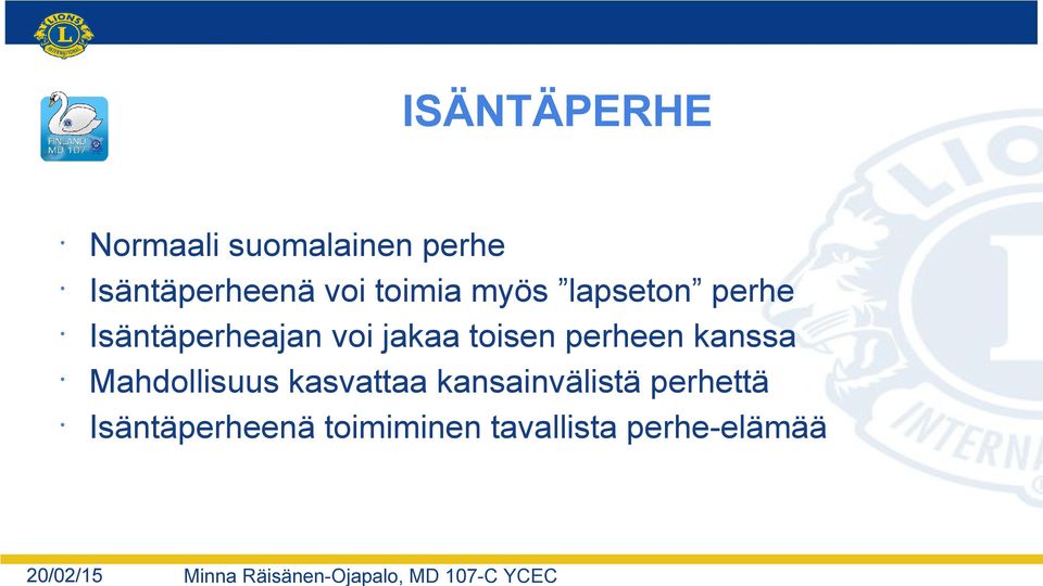 toisen perheen kanssa Mahdollisuus kasvattaa