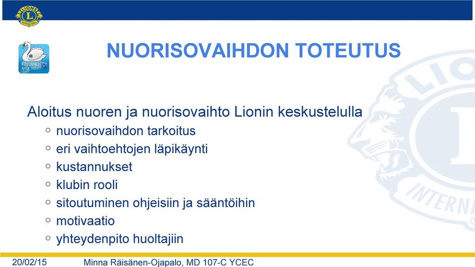 tarkoitus o eri vaihtoehtojen läpikäynti o kustannukset o klubin rooli o