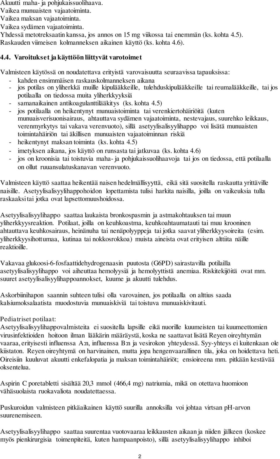 5). Raskauden viimeisen kolmanneksen aikainen käyttö (ks. kohta 4.