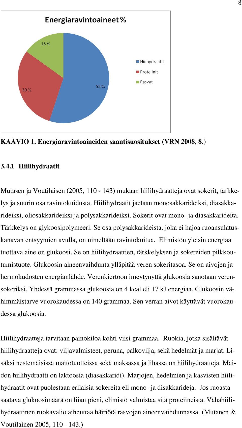 Hiilihydraatit jaetaan monosakkarideiksi, diasakkarideiksi, oliosakkarideiksi ja polysakkarideiksi. Sokerit ovat mono- ja diasakkarideita. Tärkkelys on glykoosipolymeeri.