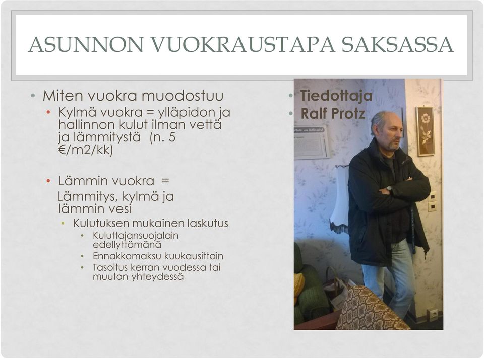 5 /m2/kk) Tiedottaja Ralf Protz Lämmin vuokra = Lämmitys, kylmä ja lämmin vesi