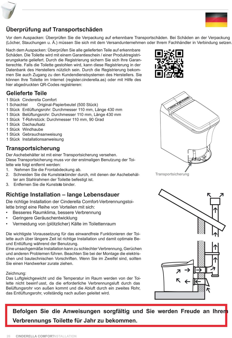 Die Toilette wird mit einem Garantieschein / einer Produktregistrierungskarte geliefert. Durch die Registrierung sichern Sie sich Ihre Garantierechte.