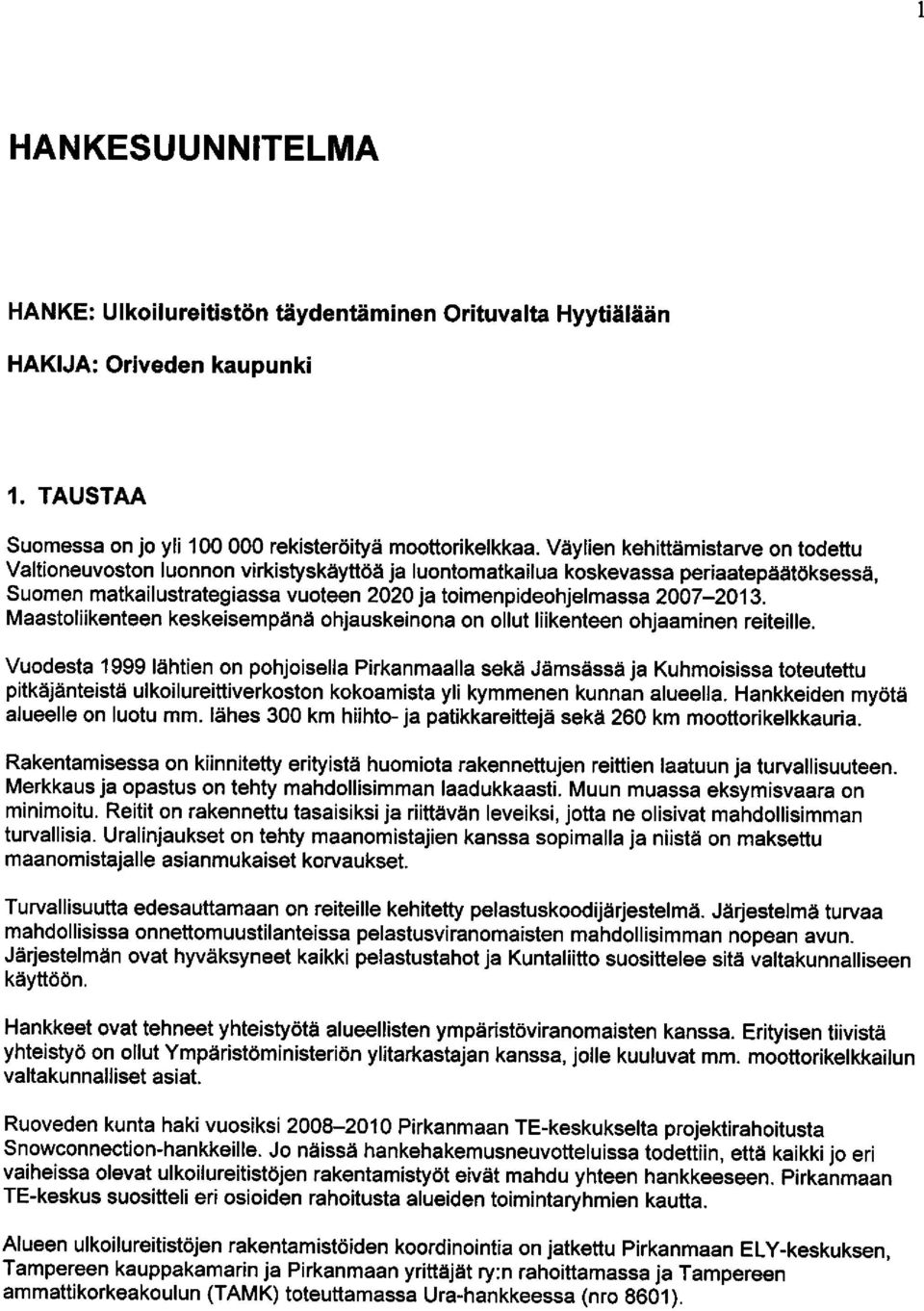 2007-2013. Maastoliikenteen keskeisempene ohjauskeinona on ollut liikenteen ohjaaminen reiteille.