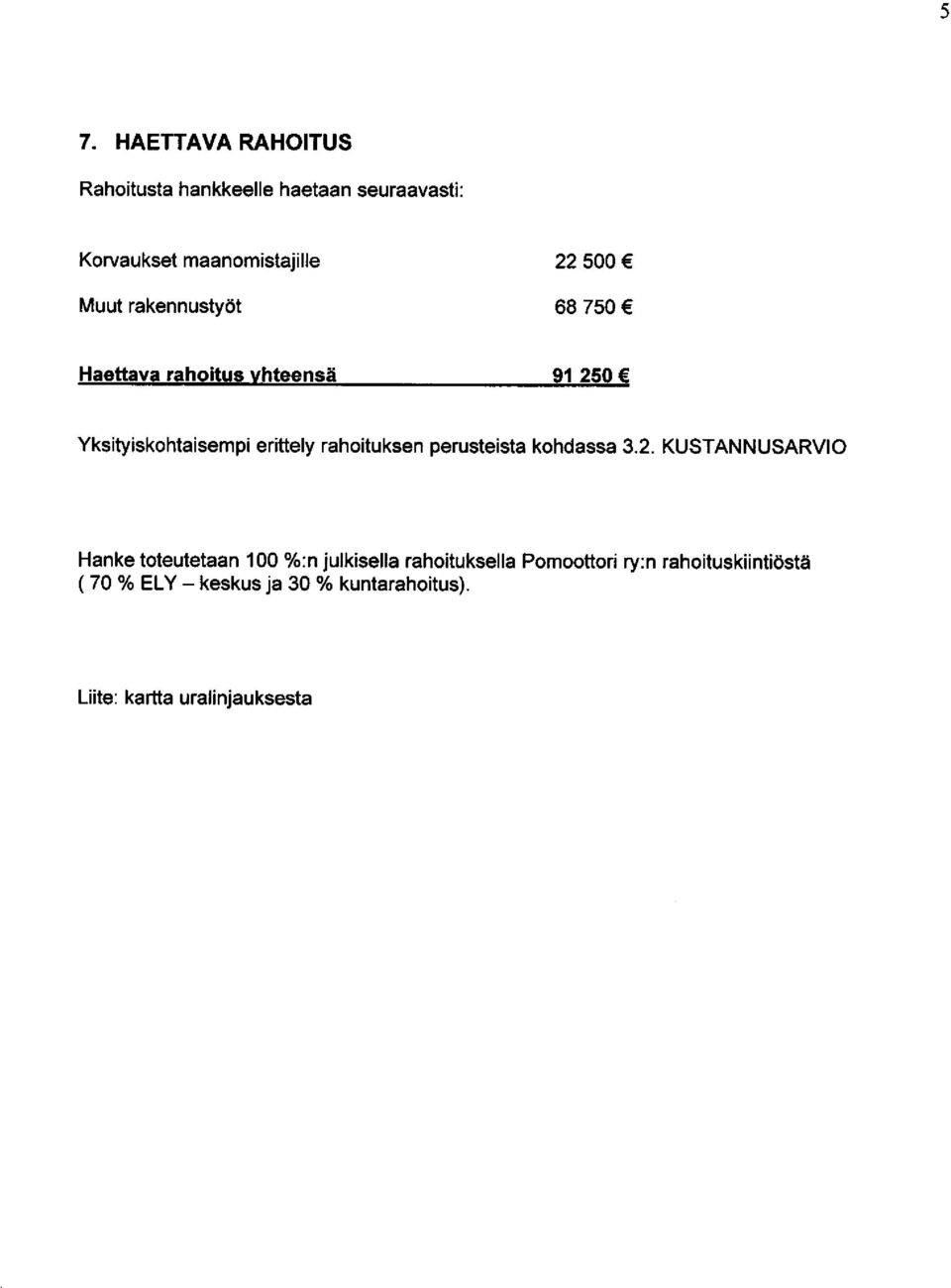 rahoituksen perusteista kohdassa 3.2.