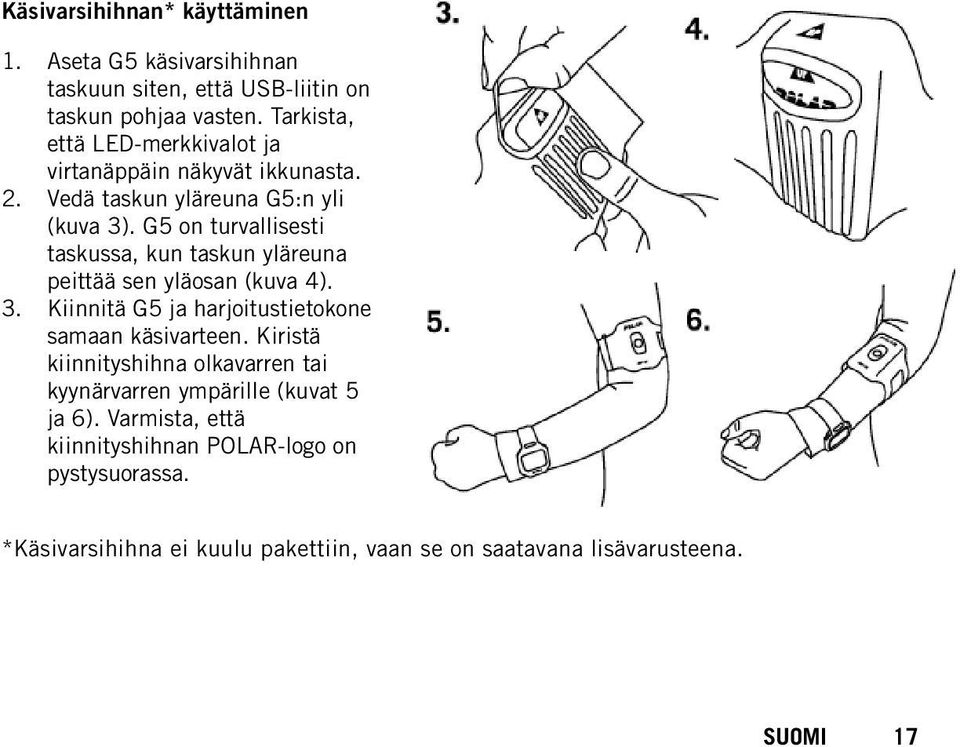 G5 on turvallisesti taskussa, kun taskun yläreuna peittää sen yläosan (kuva 4). Kiinnitä G5 ja harjoitustietokone samaan käsivarteen.