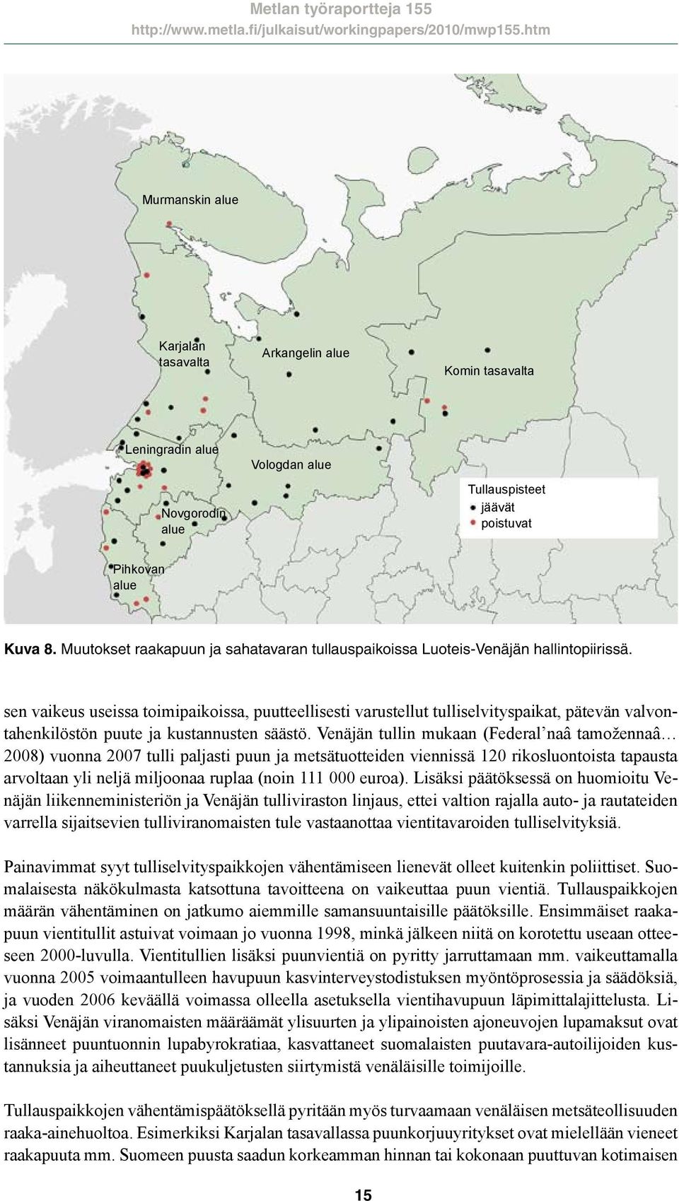Muutokset raakapuun ja sahatavaran tullauspaikoissa Luoteis-Venäjän hallintopiirissä.
