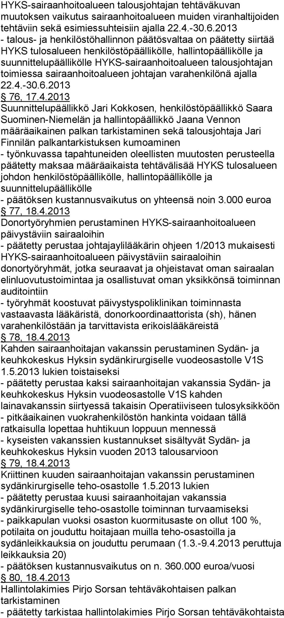 toimiessa sairaanhoitoalueen johtajan varahenkilönä ajalla 22.4.