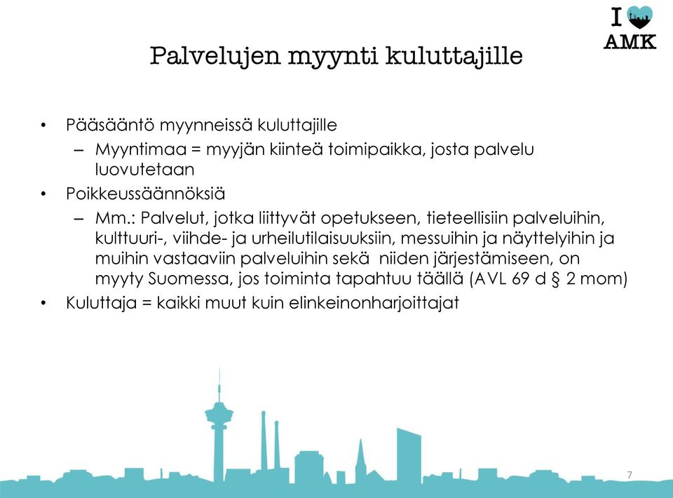 : Palvelut, jotka liittyvät opetukseen, tieteellisiin palveluihin, kulttuuri-, viihde- ja urheilutilaisuuksiin,