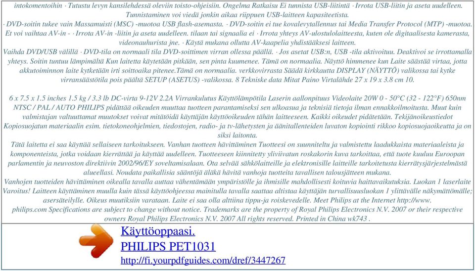 DVD-soitin ei tue kovalevytallennus tai Media Transfer Protocol (MTP) -muotoa. Et voi vaihtaa AV-in - Irrota AV-in -liitin ja aseta uudelleen.