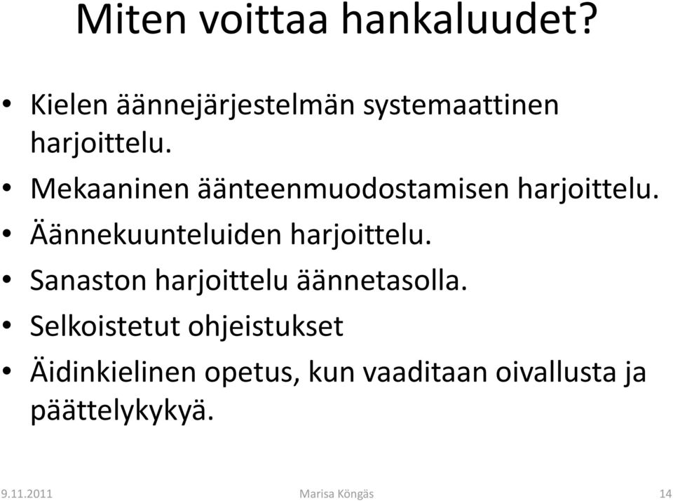 Mekaaninen äänteenmuodostamisen harjoittelu.