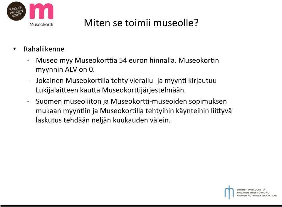 - Jokainen Museokor:lla tehty vierailu- ja myyn: kirjautuu Lukijalai@een kau@a