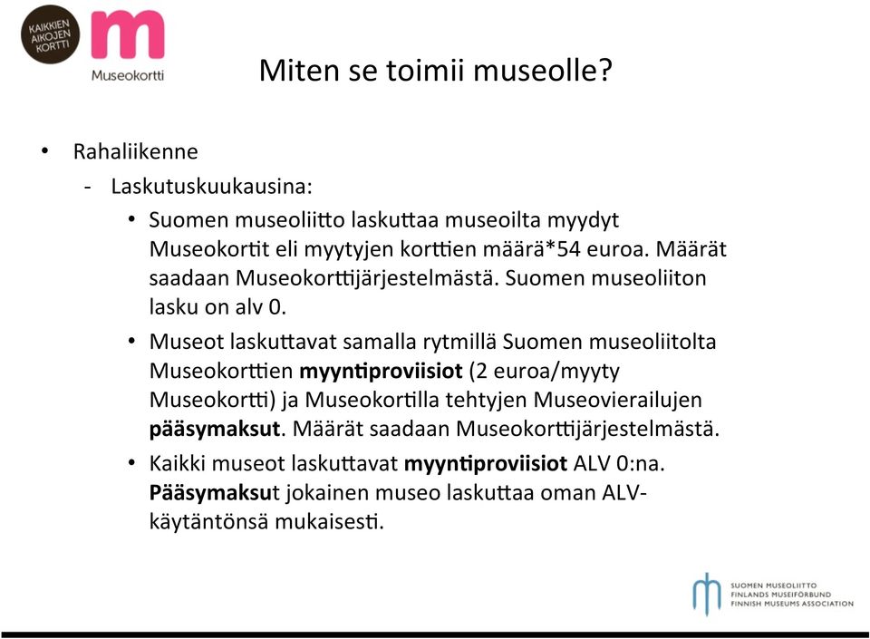 Määrät saadaan MuseokorSjärjestelmästä. Suomen museoliiton lasku on alv 0.