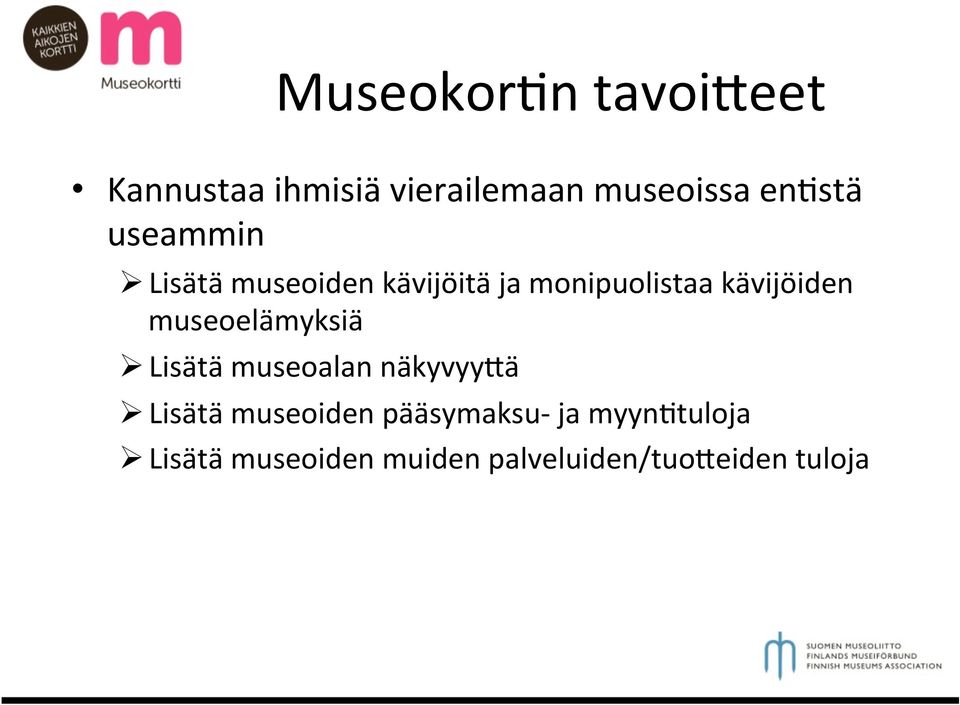 museoelämyksiä Ø Lisätä museoalan näkyvyy@ä Ø Lisätä museoiden