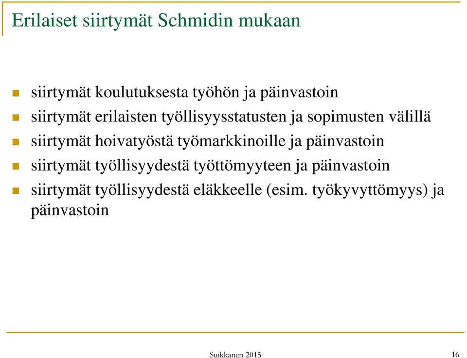 hoivatyöstä työmarkkinoille ja päinvastoin siirtymät työllisyydestä työttömyyteen