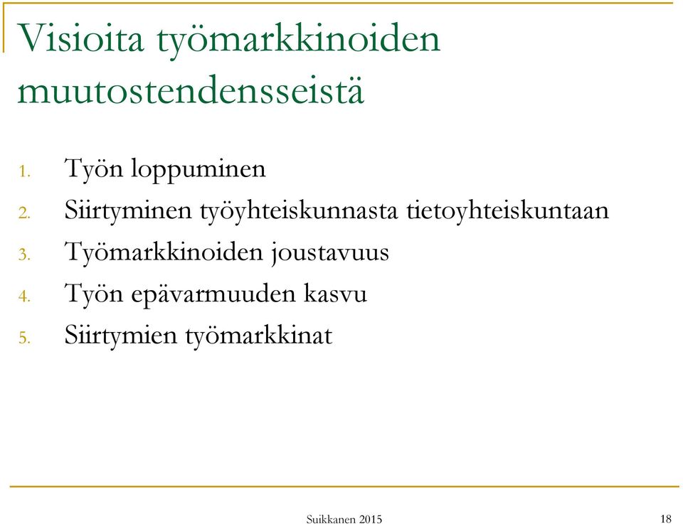 Siirtyminen työyhteiskunnasta tietoyhteiskuntaan 3.