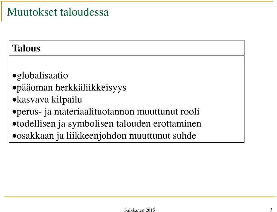 materiaalituotannon muuttunut rooli todellisen ja