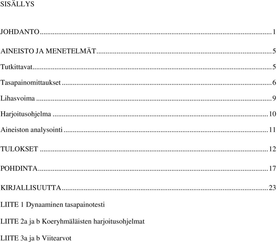 ..10 Aineiston analysointi...11 TULOKSET...12 POHDINTA...17 KIRJALLISUUTTA.