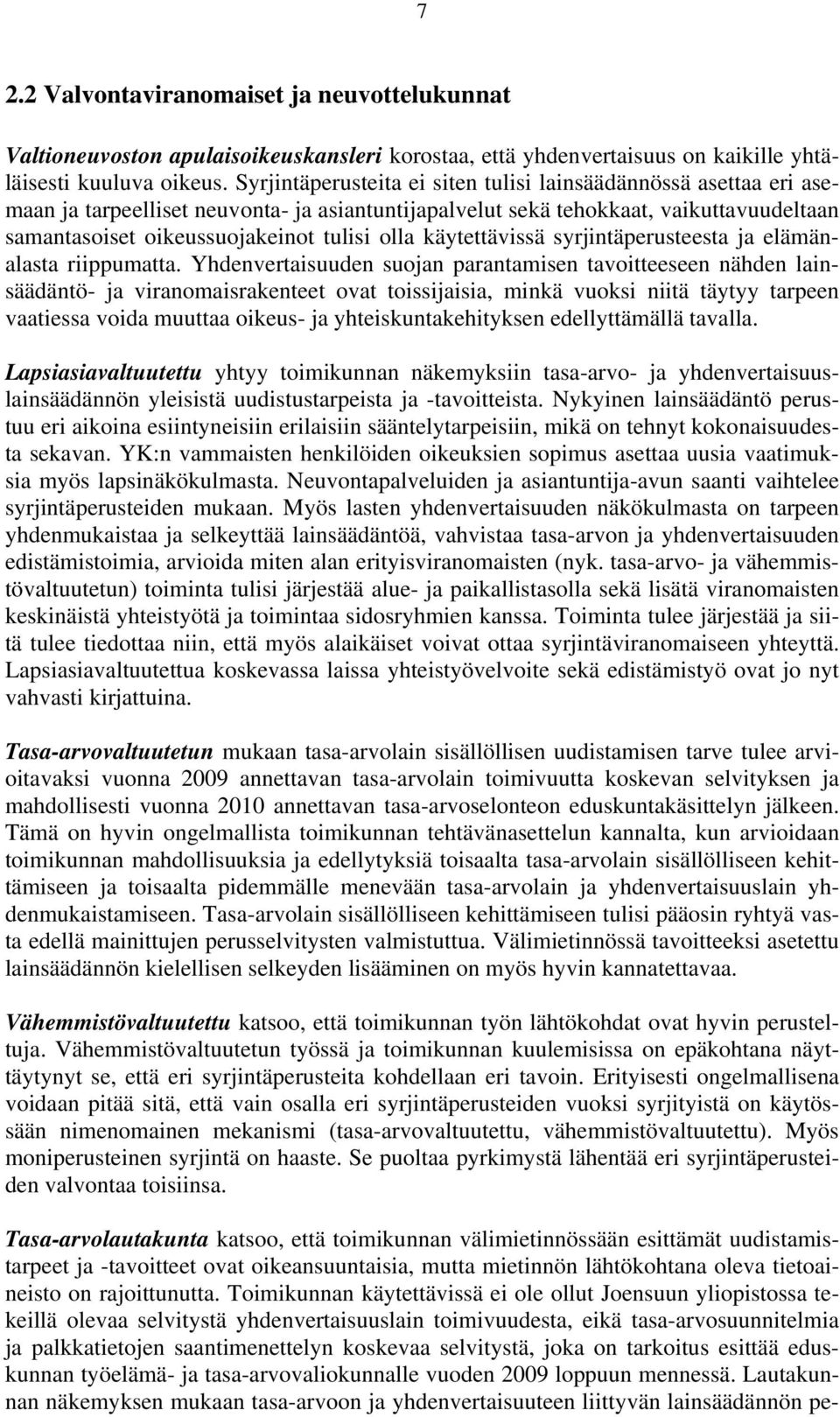 käytettävissä syrjintäperusteesta ja elämänalasta riippumatta.