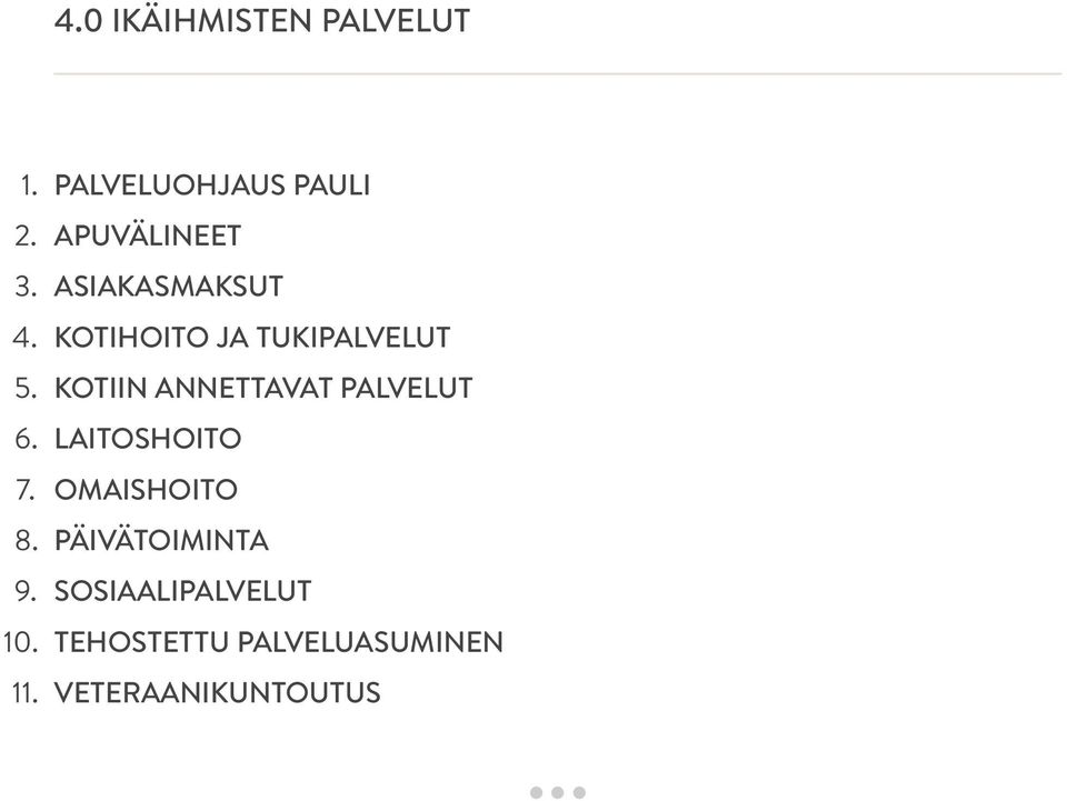 KOTIIN ANNETTAVAT PALVELUT 6. LAITOSHOITO 7. OMAISHOITO 8.