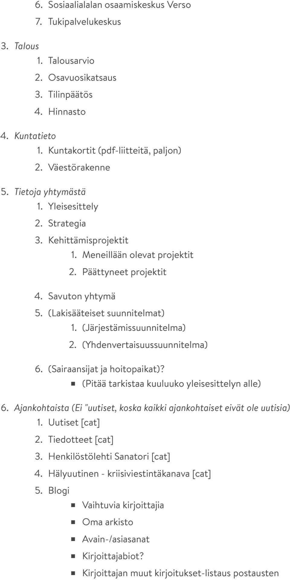 (Järjestämissuunnitelma) 2. (Yhdenvertaisuussuunnitelma) 6. (Sairaansijat ja hoitopaikat)? (Pitää tarkistaa kuuluuko yleisesittelyn alle) 6.