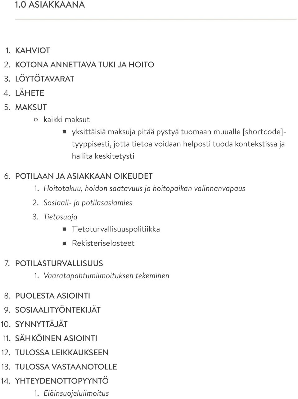 POTILAAN JA ASIAKKAAN OIKEUDET 1. Hoitotakuu, hoidon saatavuus ja hoitopaikan valinnanvapaus 2. Sosiaali- ja potilasasiamies 3.