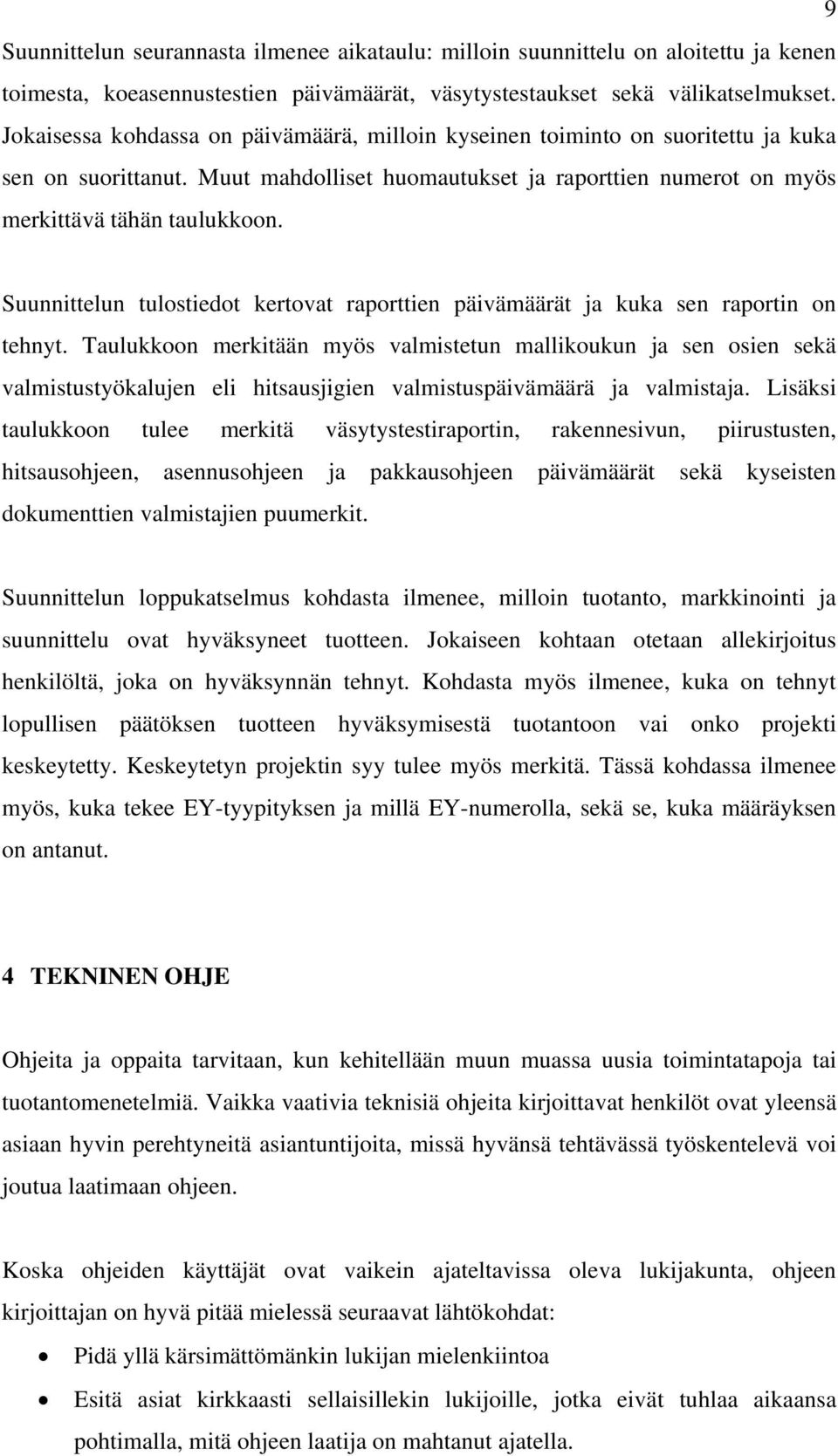 Suunnittelun tulostiedot kertovat raporttien päivämäärät ja kuka sen raportin on tehnyt.