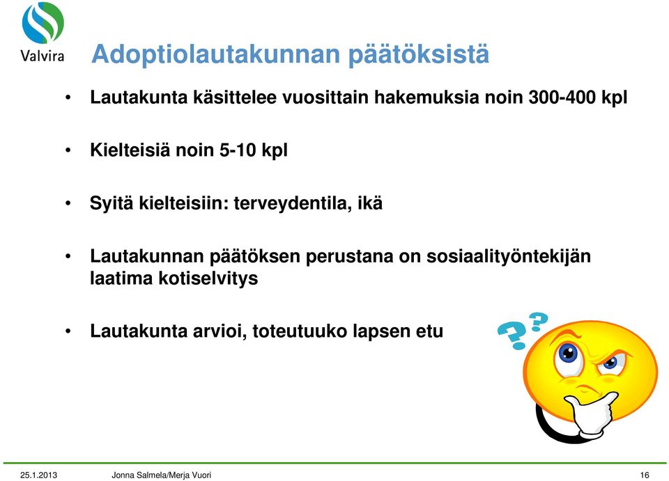 ikä Lautakunnan päätöksen perustana on sosiaalityöntekijän laatima