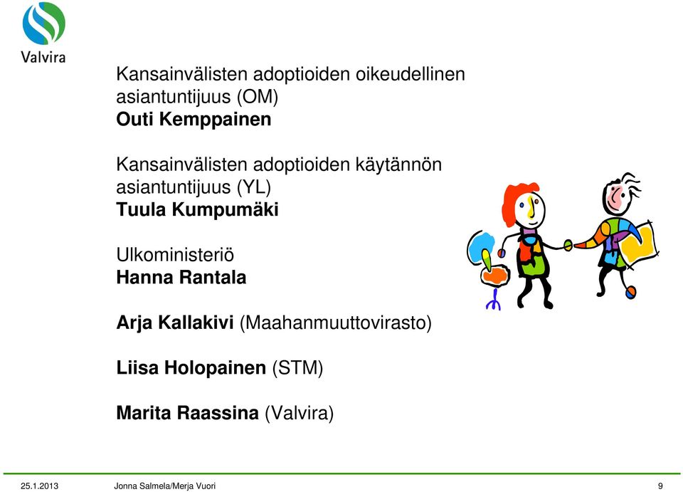 Kumpumäki Ulkoministeriö Hanna Rantala Arja Kallakivi (Maahanmuuttovirasto)