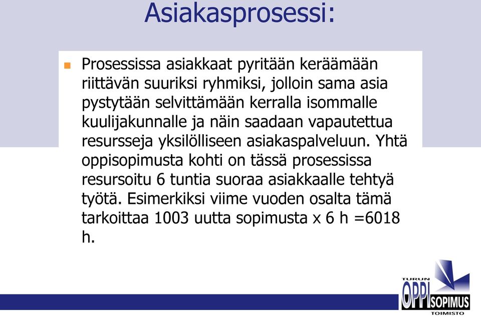 yksilölliseen asiakaspalveluun.